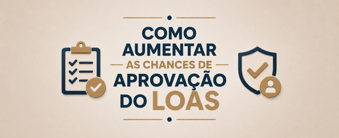 Como aumentar as chances de aprovação do LOAS