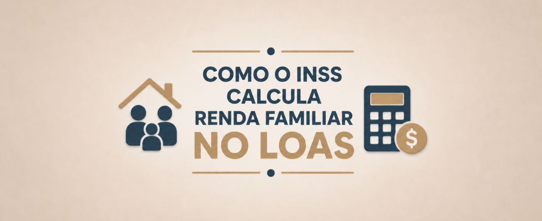 Como o INSS calcula renda familiar no LOAS