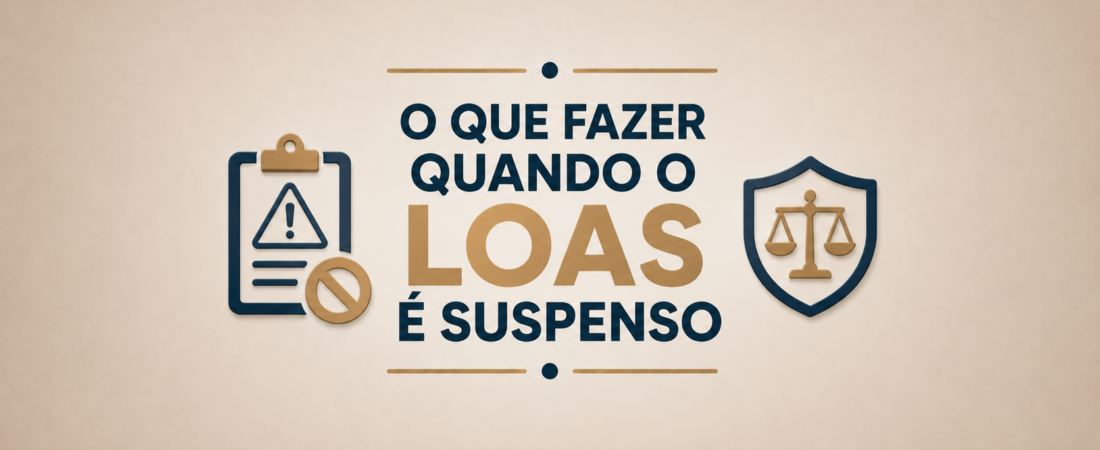 O que fazer quando o LOAS é suspenso