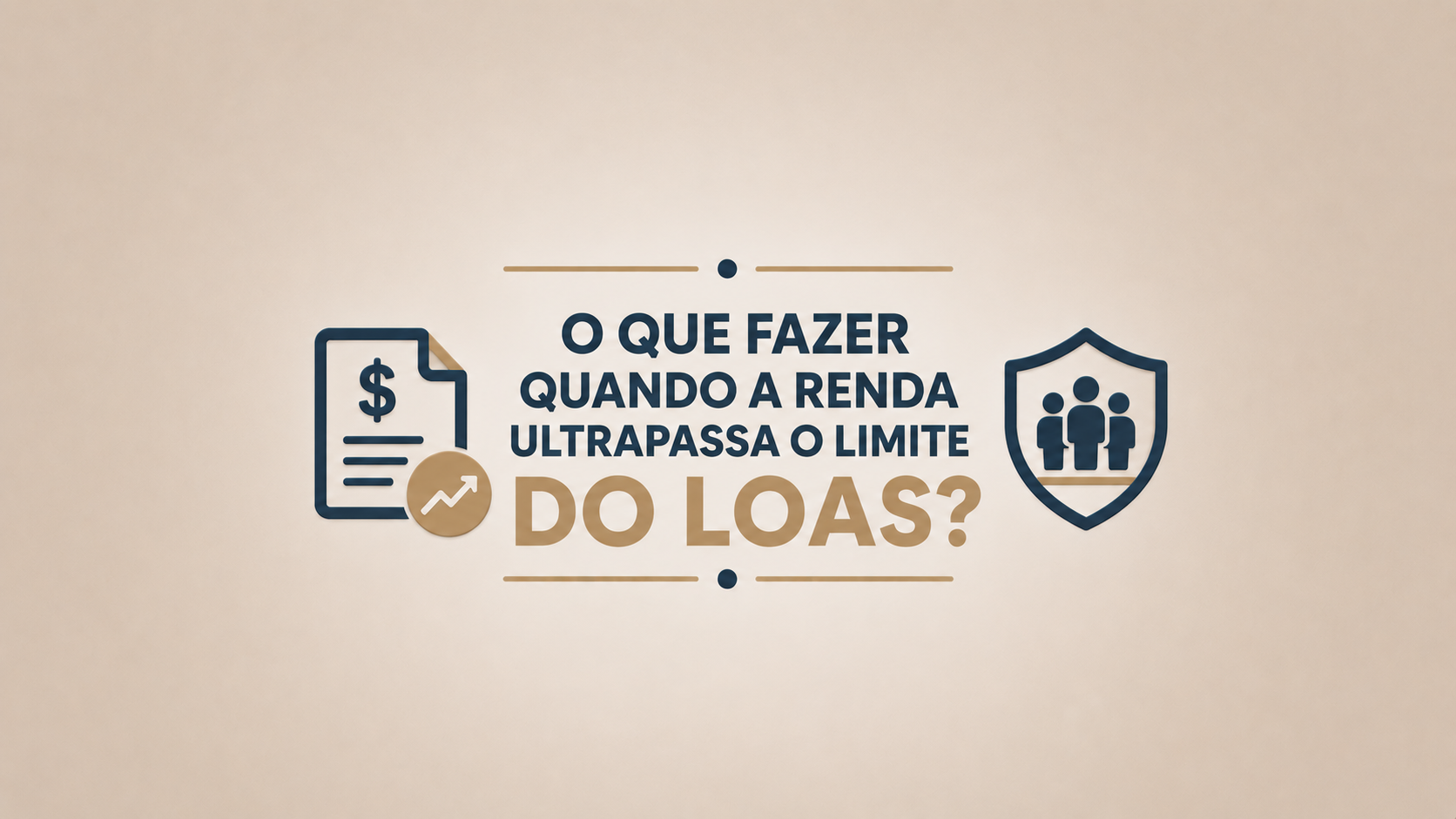 O que fazer quando a renda ultrapassa o limite do LOAS