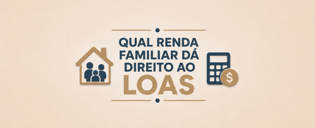 Qual renda familiar dá direito ao LOAS