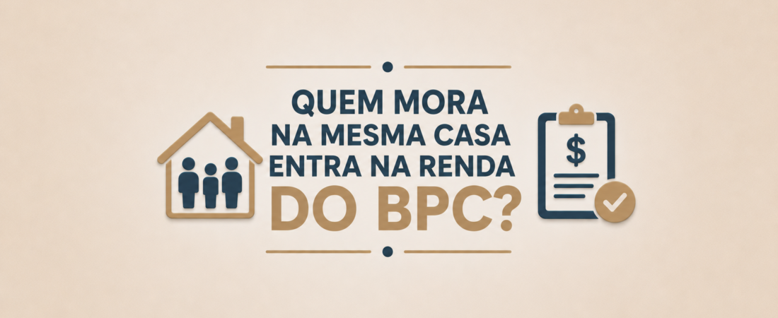 Quem mora na mesma casa entra na renda do BPC?